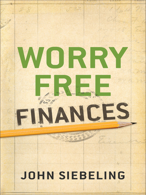Title details for Worry Free Finances by John Siebeling - Available